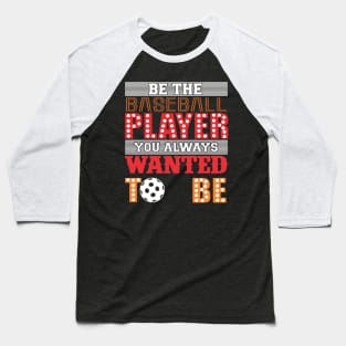 be the baseball player art design Baseball T-Shirt